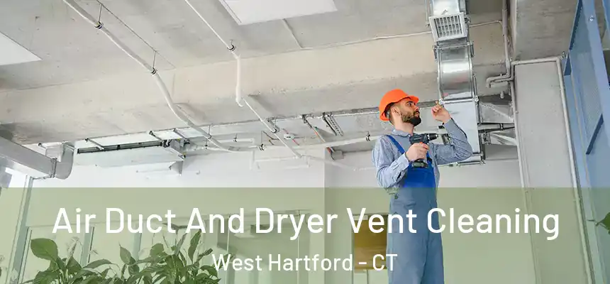 Air Duct And Dryer Vent Cleaning West Hartford - CT