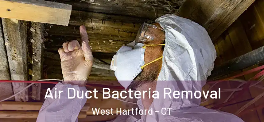 Air Duct Bacteria Removal West Hartford - CT