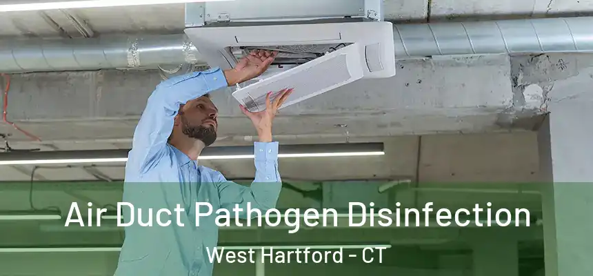 Air Duct Pathogen Disinfection West Hartford - CT