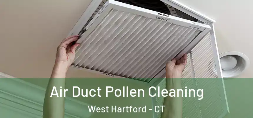Air Duct Pollen Cleaning West Hartford - CT