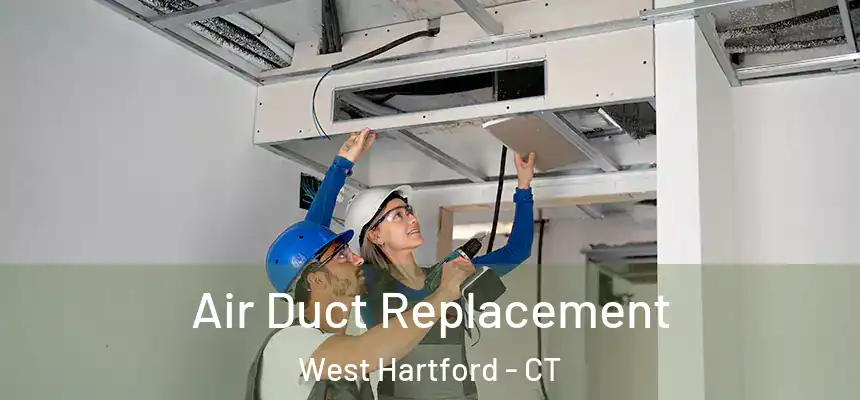 Air Duct Replacement West Hartford - CT