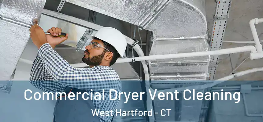 Commercial Dryer Vent Cleaning West Hartford - CT