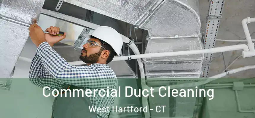 Commercial Duct Cleaning West Hartford - CT