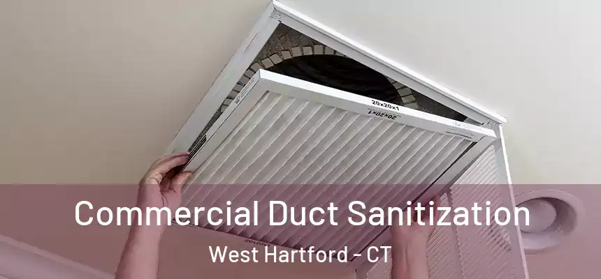 Commercial Duct Sanitization West Hartford - CT