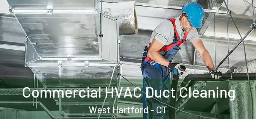 Commercial HVAC Duct Cleaning West Hartford - CT