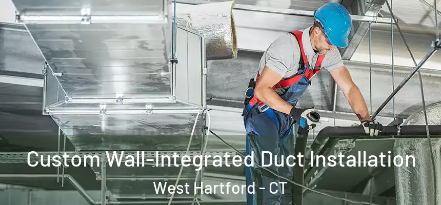 Custom Wall-Integrated Duct Installation West Hartford - CT