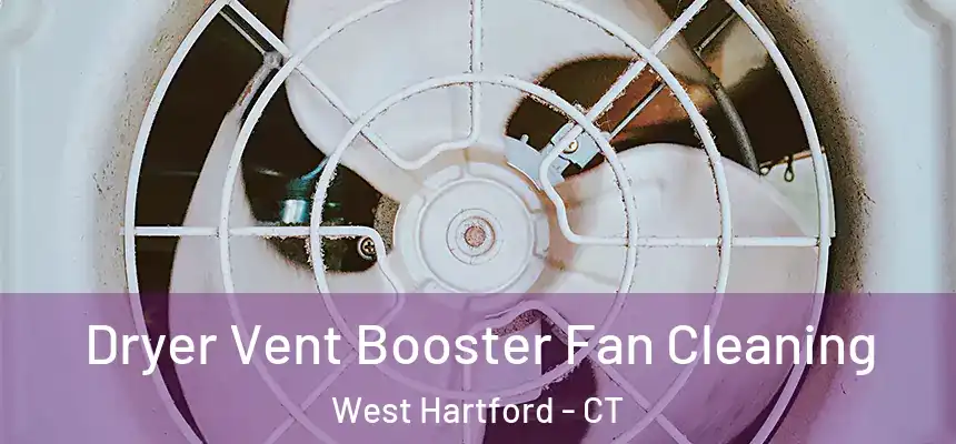 Dryer Vent Booster Fan Cleaning West Hartford - CT