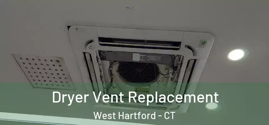 Dryer Vent Replacement West Hartford - CT