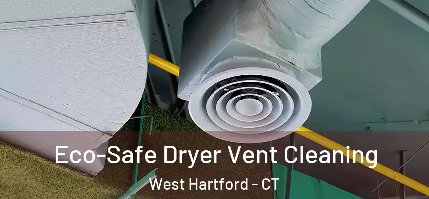 Eco-Safe Dryer Vent Cleaning West Hartford - CT