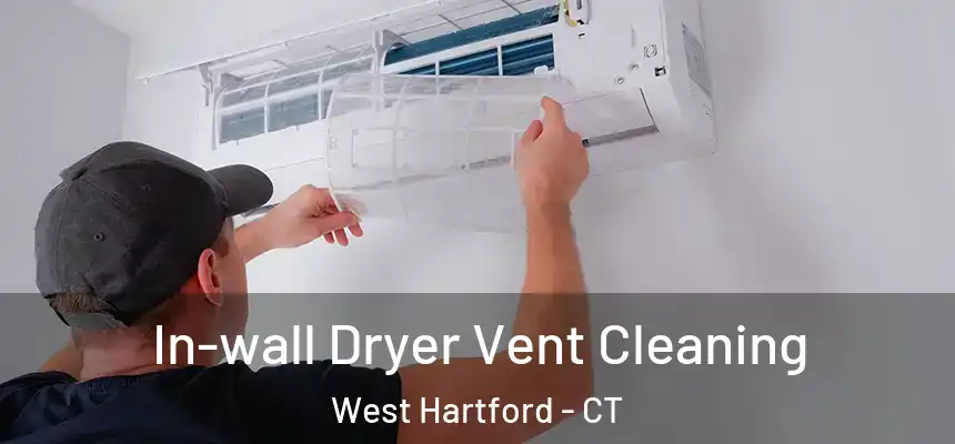 In-wall Dryer Vent Cleaning West Hartford - CT
