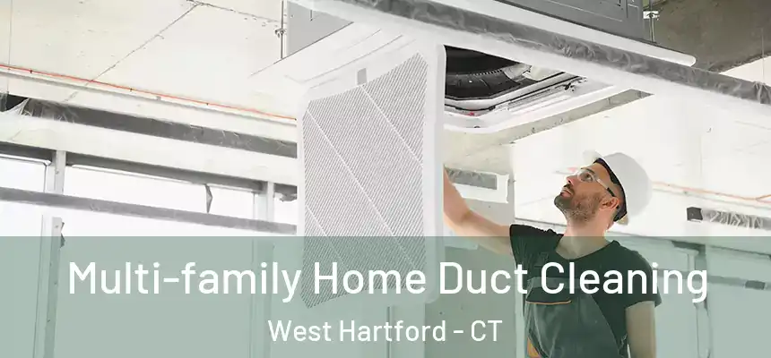 Multi-family Home Duct Cleaning West Hartford - CT