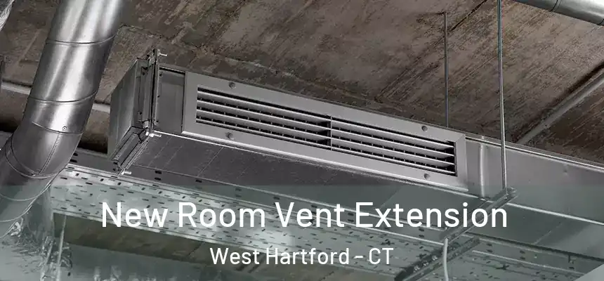 New Room Vent Extension West Hartford - CT