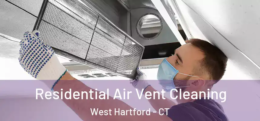 Residential Air Vent Cleaning West Hartford - CT