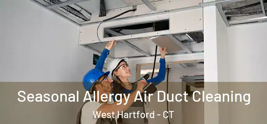Seasonal Allergy Air Duct Cleaning West Hartford - CT