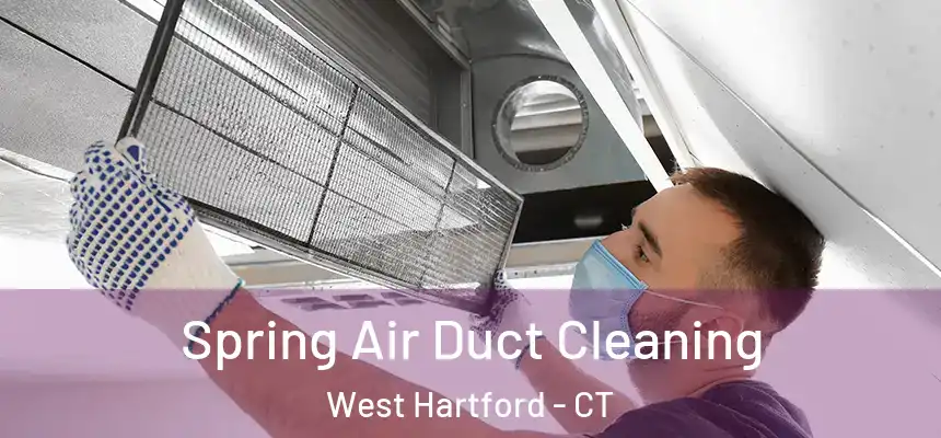 Spring Air Duct Cleaning West Hartford - CT