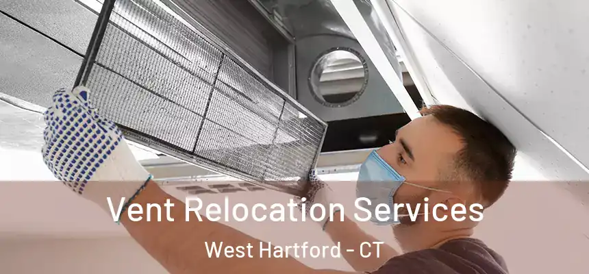 Vent Relocation Services West Hartford - CT