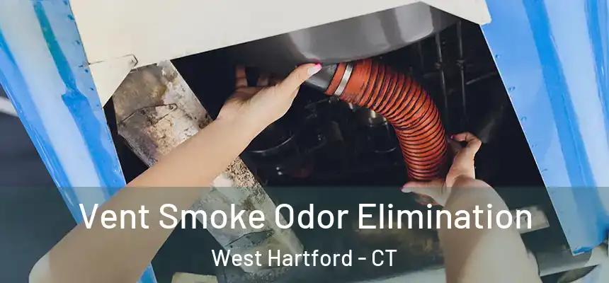 Vent Smoke Odor Elimination West Hartford - CT
